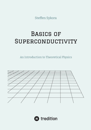 Basics of Superconductivity: An Introduction to Theoretical Physics