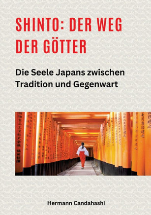 Shinto: Der Weg der G?tter II: Die Seele Japans zwischen Tradition und Gegenwart