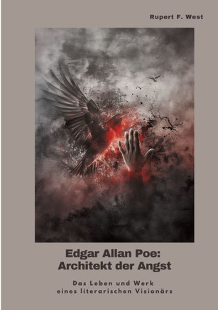 Edgar Allan Poe: Architekt der Angst: Das Leben und Werk eines literarischen Vision?rs