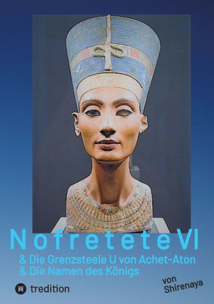 Nofretete Nefertiti Echnaton VI: Grenzsteele U von Achet Aton & Die Namen des K?nigs