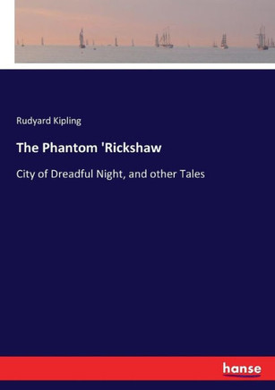 The Phantom 'Rickshaw: City of Dreadful Night, and other Tales