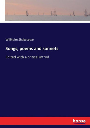 Songs, poems and sonnets: Edited with a critical introd