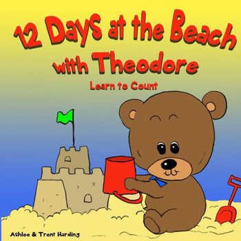 12 Beach Days With Theodore Counting Book: Preschool/Children Bear Counting Books For Toddlers And Kindergarten Kids (Theodore'S Bear Books)