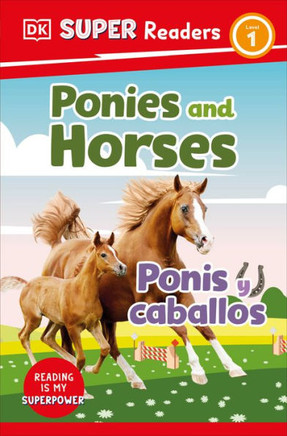 Dk Super Readers Level 1 Bilingual Ponies And Horses ? Ponis Y Caballos