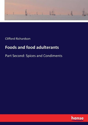 Foods and food adulterants: Part Second: Spices and Condiments
