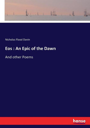 Eos: An Epic of the Dawn: And other Poems