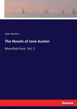 The Novels of Jane Austen: Mansfield Park. Vol. 2