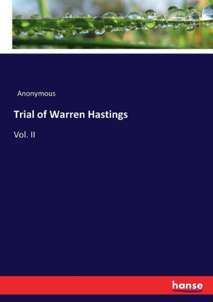 Trial of Warren Hastings: Vol. II