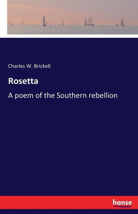 Rosetta: A poem of the Southern rebellion