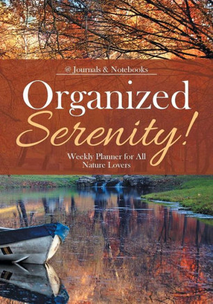 Organized Serenity! Weekly Planner For All Nature Lovers
