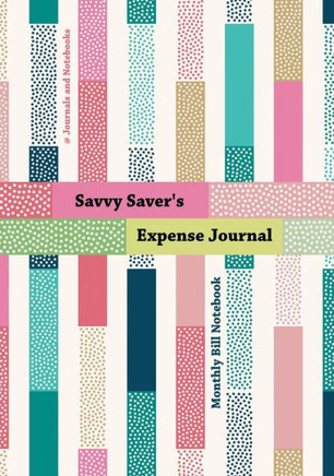 Savvy Saver'S Expense Journal - Monthly Bill Notebook Savvy Saver'S Expense Journal - Monthly Bill Notebook