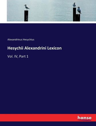 Hesychii Alexandrini Lexicon: Vol. IV, Part 1