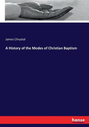 A History of the Modes of Christian Baptism