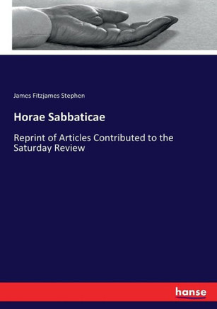 Horae Sabbaticae: Reprint of Articles Contributed to the Saturday Review
