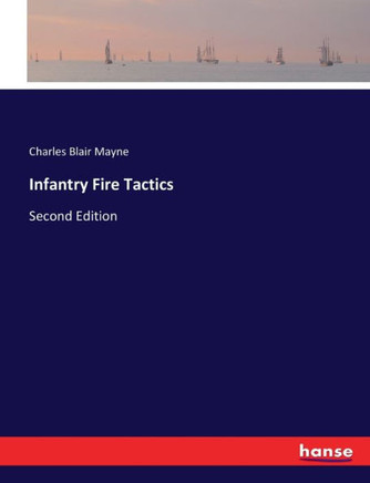 Infantry Fire Tactics: Second Edition