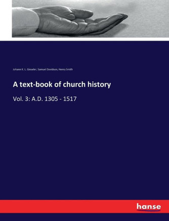 A text-book of church history: Vol. 3: A.D. 1305 - 1517