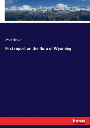 First report on the flora of Wyoming