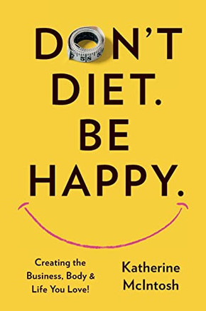 Don'T Diet. Be Happy.