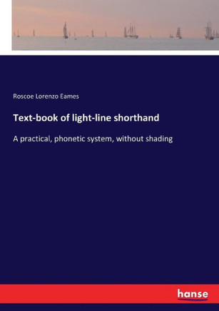 Text-book of light-line shorthand: A practical, phonetic system, without shading