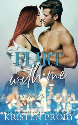 Flirt With Me: A With Me In Seattle Novel (With Me In Seattle - The O'Callaghans)