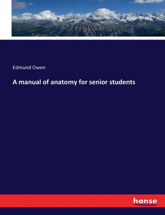 A manual of anatomy for senior students