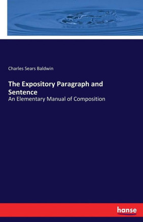The Expository Paragraph and Sentence: An Elementary Manual of Composition