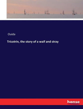Tricotrin, the story of a waif and stray