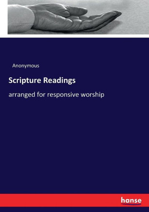 Scripture Readings: arranged for responsive worship
