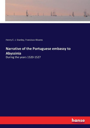 Narrative of the Portuguese embassy to Abyssinia: During the years 1520-1527