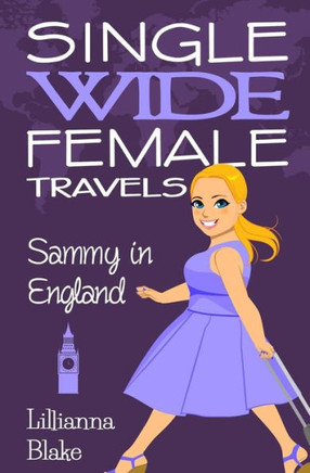 Sammy In England (Single Wide Female Travels, Book 4)