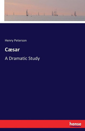 C?sar: A Dramatic Study