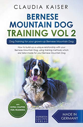 Bernese Mountain Dog Training Vol 2 ? Dog Training for Your Grown-up Bernese Mountain Dog