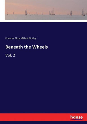 Beneath the Wheels: Vol. 2