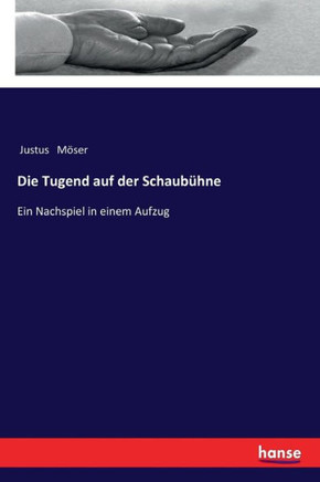 Die Tugend auf der Schaub?hne: Ein Nachspiel in einem Aufzug