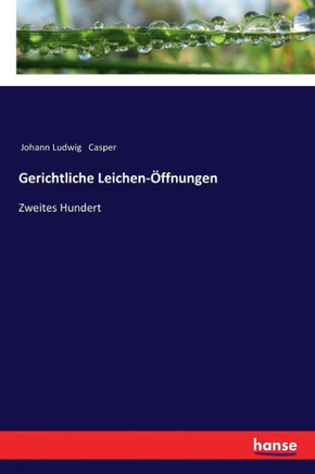 Gerichtliche Leichen-?ffnungen: Zweites Hundert