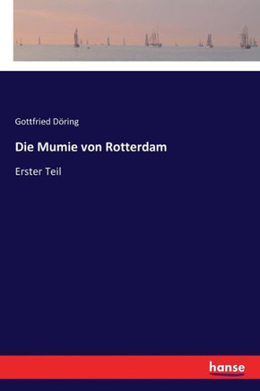 Die Mumie von Rotterdam: Erster Teil
