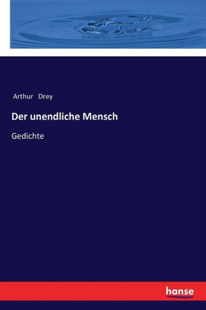 Der unendliche Mensch: Gedichte