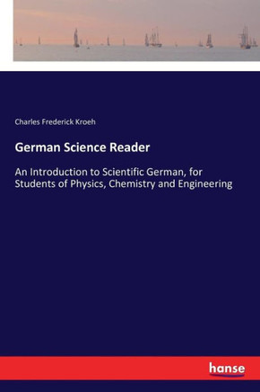 German Science Reader: An Introduction to Scientific German, for Students of Physics, Chemistry and Engineering