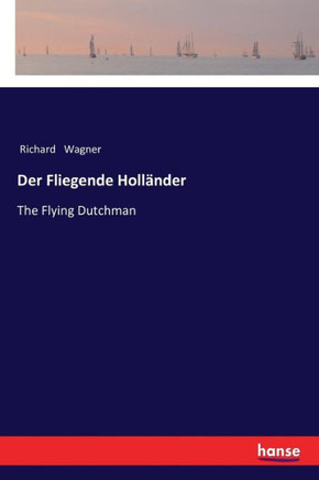Der Fliegende Holl?nder: The Flying Dutchman