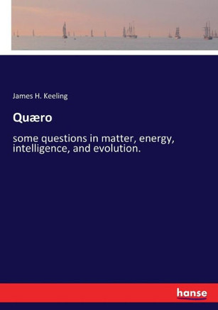 Qu?ro: some questions in matter, energy, intelligence, and evolution.