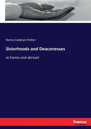 Sisterhoods and Deaconesses: at home and abroad