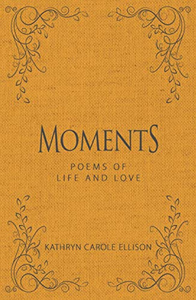 Moments : Poems of Life and Love