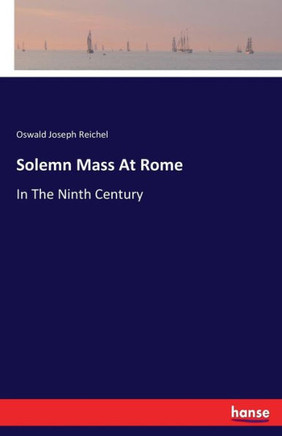 Solemn Mass At Rome: In The Ninth Century