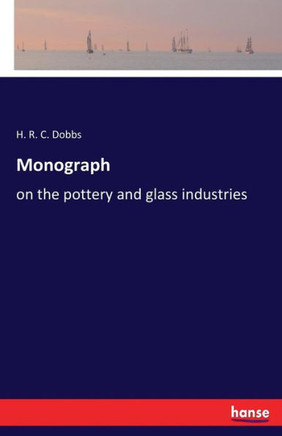 Monograph: on the pottery and glass industries