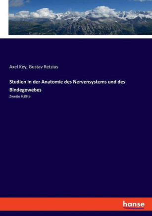 Studien in der Anatomie des Nervensystems und des Bindegewebes: Zweite H?lfte
