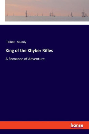 King of the Khyber Rifles: A Romance of Adventure