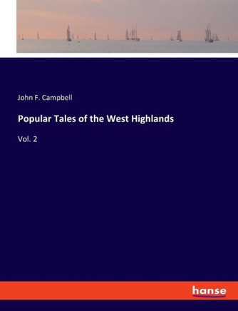 Popular Tales of the West Highlands: Vol. 2