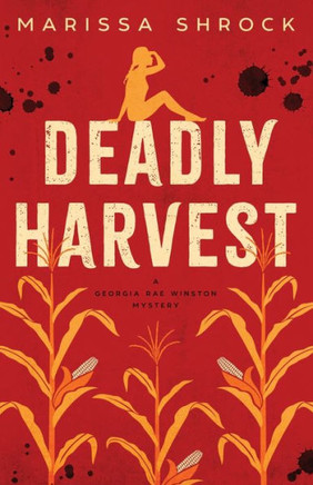 Deadly Harvest (Georgia Rae Winston Mysteries)