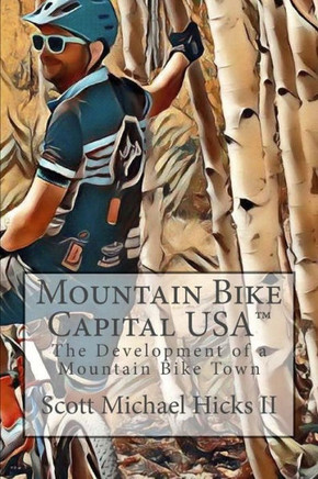 Mountain Bike Capital Usa: The Development Of A Mountain Bike Town