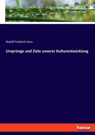 Urspr?nge und Ziele unserer Kulturentwicklung